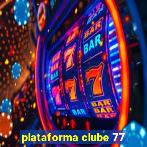 plataforma clube 77